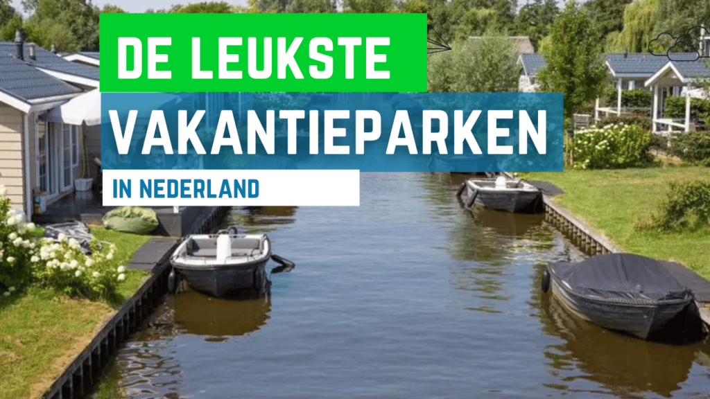 leukste vakantieparken nederland